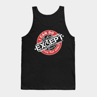 'Except Reach The Top Shelf' Hilarous Wheelchair Gift Tank Top